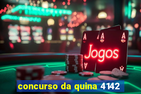 concurso da quina 4142